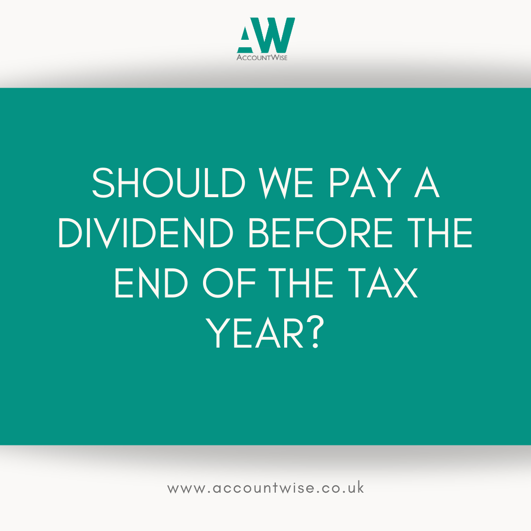 Should we pay a dividend before the end of the tax year?